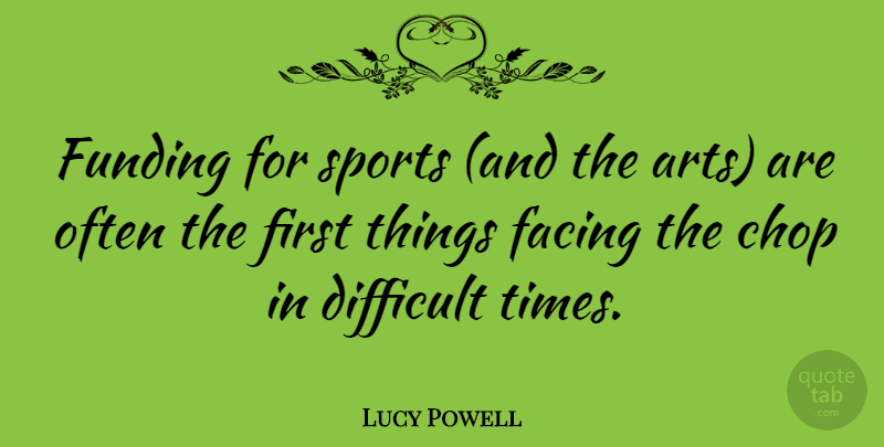 Lucy Powell Quote About Sports, Art, Firsts: Funding For Sports And The...