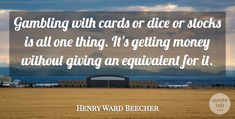 Henry Ward Beecher Quote About Business, War, Gambling: Gambling With Cards Or Dice...