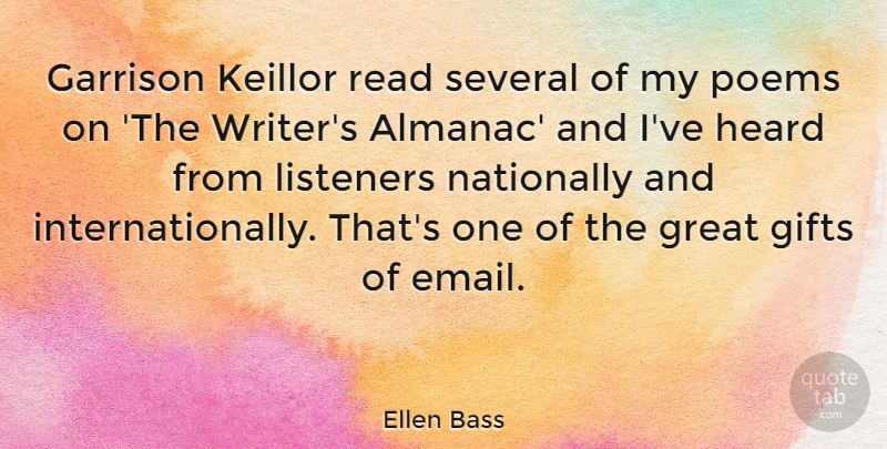 Ellen Bass Quote About Email, Heard, Listeners: Garrison Keillor Read Several Of...