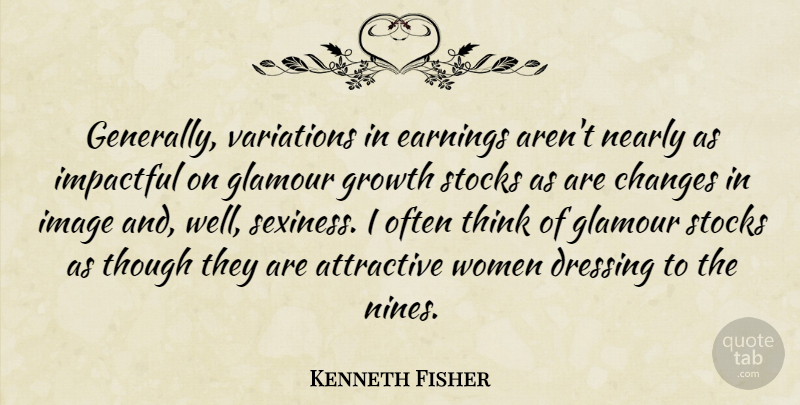 Kenneth Fisher Quote About Attractive, Dressing, Earnings, Glamour, Image: Generally Variations In Earnings Arent...