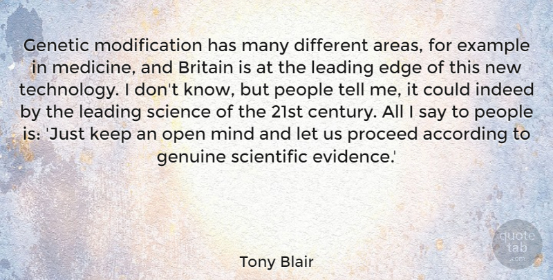 Tony Blair Quote About Technology, Medicine, People: Genetic Modification Has Many Different...