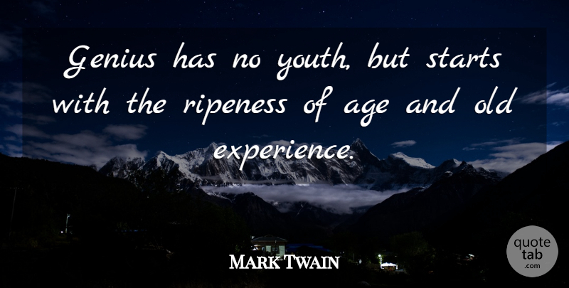 Mark Twain Quote About Age, Genius, Youth: Genius Has No Youth But...