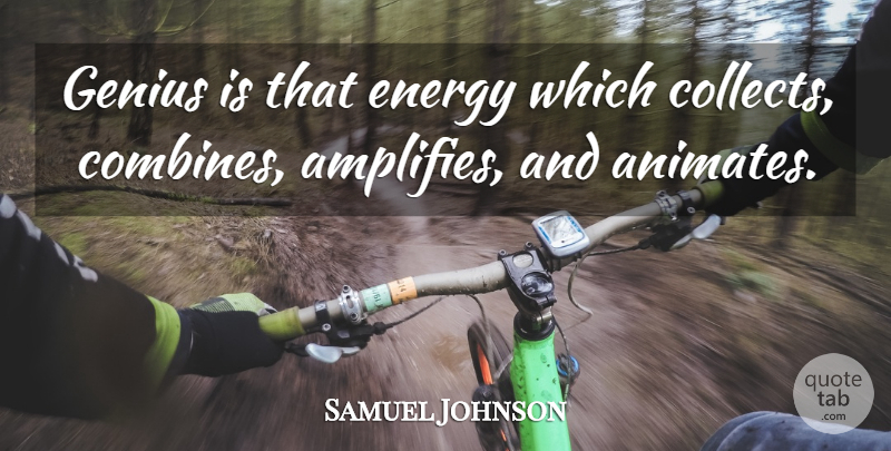 Samuel Johnson Quote About Amplify, Energy, Genius: Genius Is That Energy Which...