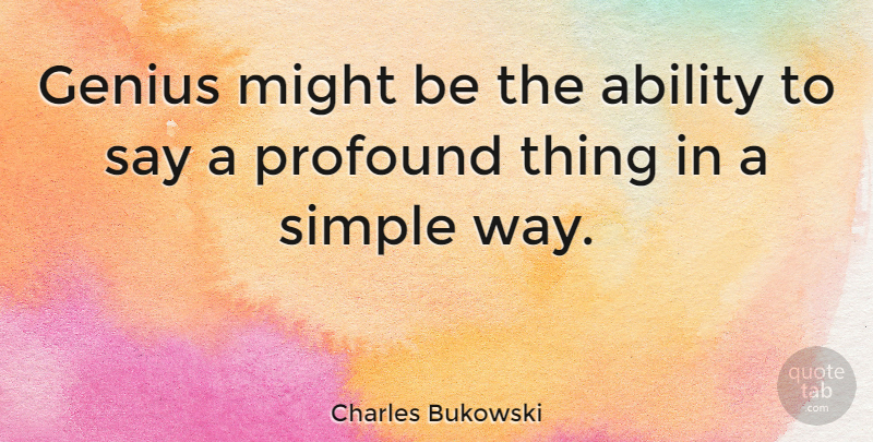 Charles Bukowski Quote About Inspirational, Life, Simple: Genius Might Be The Ability...