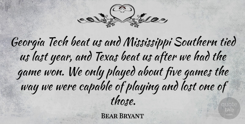Bear Bryant Quote About Technology, Texas, Lost Ones: Georgia Tech Beat Us And...