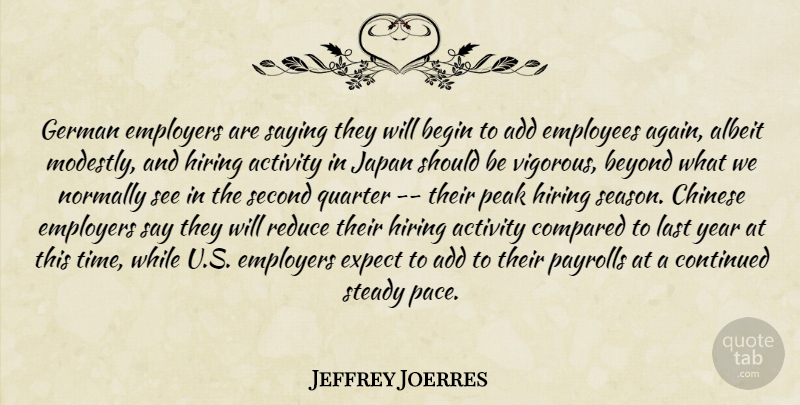 Jeffrey Joerres Quote About Activity, Add, Albeit, Begin, Beyond: German Employers Are Saying They...