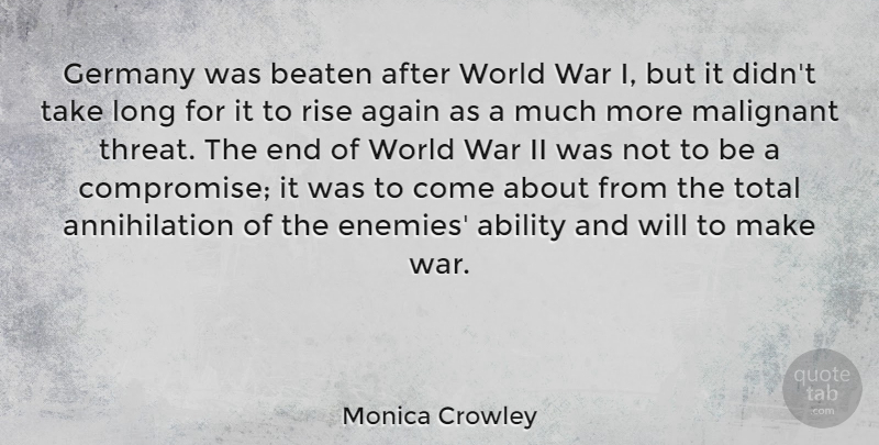 Monica Crowley Quote About Ability, Again, Beaten, Germany, Total: Germany Was Beaten After World...