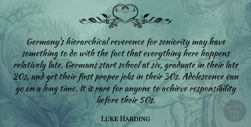 Luke Harding Quote About Anyone, Fact, Germans, Graduate, Happens: Germanys Hierarchical Reverence For Seniority...