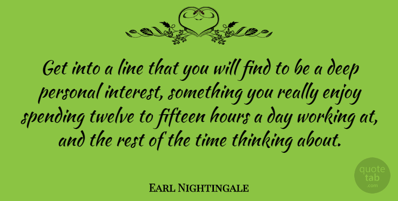 Earl Nightingale Quote About Motivational, Hard Work, Passion: Get Into A Line That...