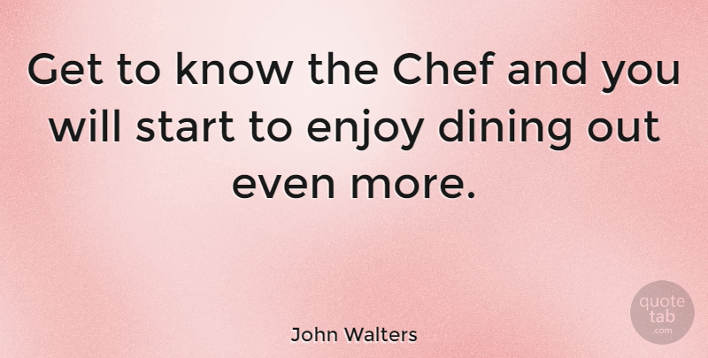 John Walters Quote About British Musician, Dining: Get To Know The Chef...