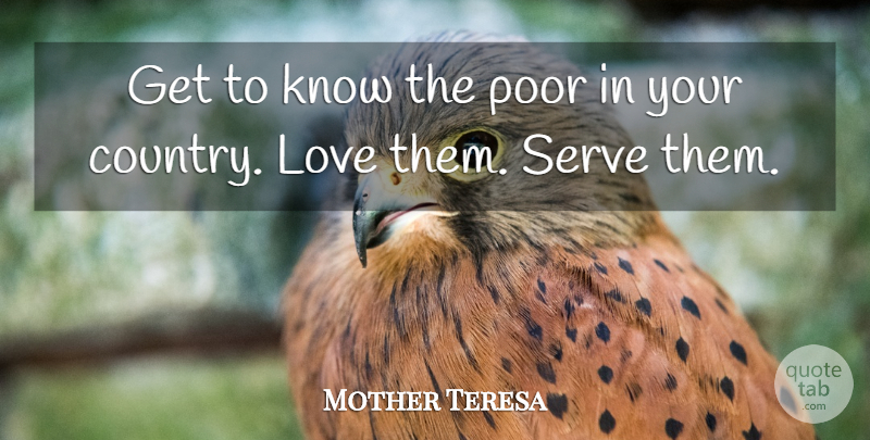 Mother Teresa Quote About Country, Humanity, Poor: Get To Know The Poor...