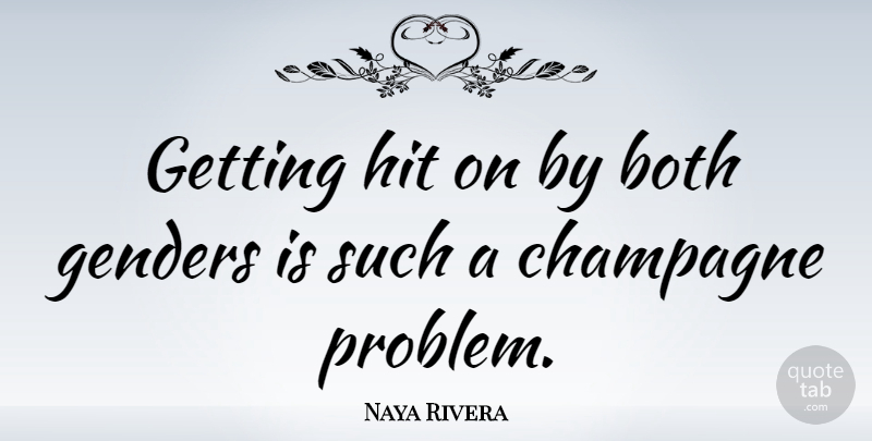 Naya Rivera Quote About Problem, Gender, Champagne: Getting Hit On By Both...