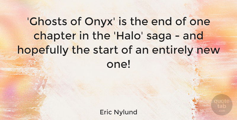 Eric Nylund Quote About Entirely, Hopefully, Saga: Ghosts Of Onyx Is The...