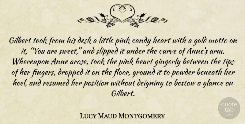 Lucy Maud Montgomery Quote About Sweet, Heart, Curves: Gilbert Took From His Desk...