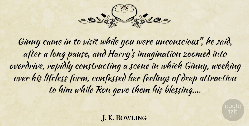 J. K. Rowling Quote About Blessing, Imagination, Long: Ginny Came In To Visit...