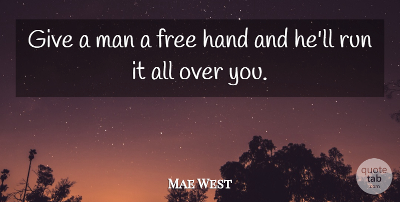 Mae West Quote About Funny Love, Running, Wedding: Give A Man A Free...