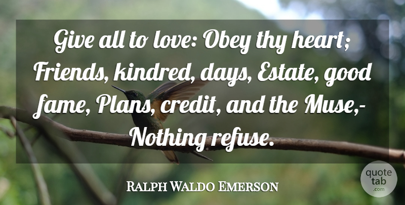 Ralph Waldo Emerson Quote About Heart, Giving, Credit: Give All To Love Obey...