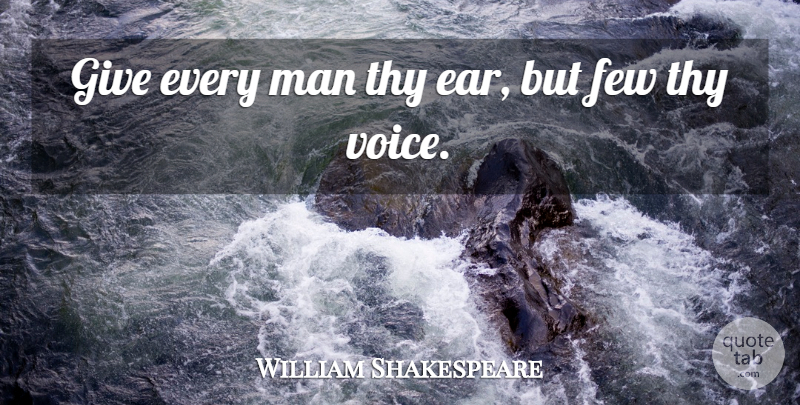 William Shakespeare Quote About Leadership, Inspiration, Men: Give Every Man Thy Ear...