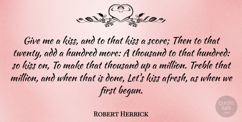 Robert Herrick Quote About Love, Heart, Kissing: Give Me A Kiss And...