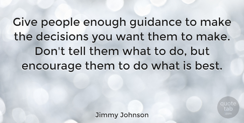 Jimmy Johnson Quote About Encourage, People: Give People Enough Guidance To...
