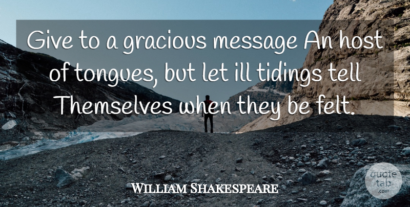 William Shakespeare Quote About Giving, News, Tongue: Give To A Gracious Message...