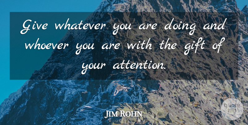 Jim Rohn Quote About Leadership, Spiritual, Positivity: Give Whatever You Are Doing...