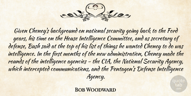 Bob Woodward Quote About Agencies, Background, Bush, Defense, Ford: Given Cheneys Background On National...