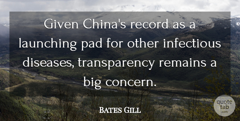 Bates Gill Quote About Given, Infectious, Launching, Pad, Record: Given Chinas Record As A...