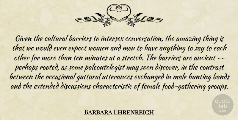 Barbara Ehrenreich Quote About Men, Conversation, Given: Given The Cultural Barriers To...
