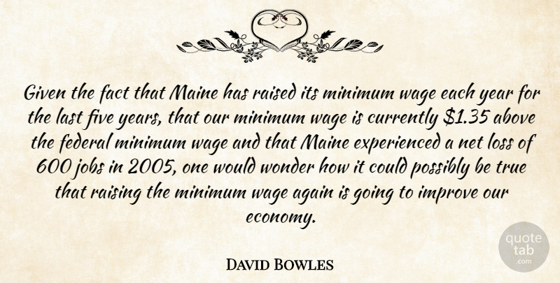 David Bowles Quote About Above, Again, Currently, Fact, Federal: Given The Fact That Maine...