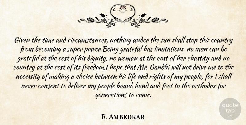 R. Ambedkar Quote About Becoming, Bound, Chastity, Choice, Circumstance: Given The Time And Circumstances...