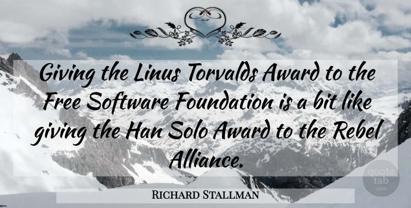 Richard Stallman Quote About Awards, Giving, Rebel: Giving The Linus Torvalds Award...