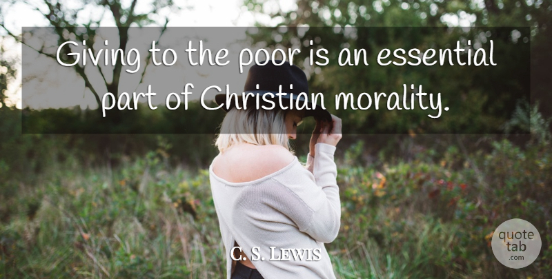 C. S. Lewis Quote About Christian, Giving, Essentials: Giving To The Poor Is...