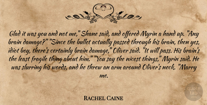 Rachel Caine Quote About Boys, Hands, Brain: Glad It Was You And...