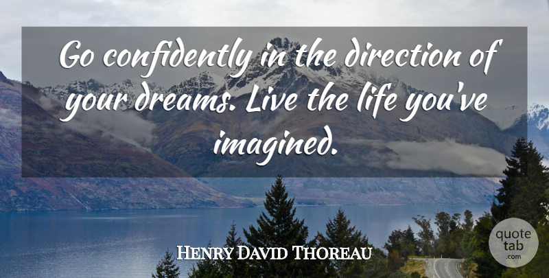 Henry David Thoreau Quote About Inspirational, Life, Motivational: Go Confidently In The Direction...