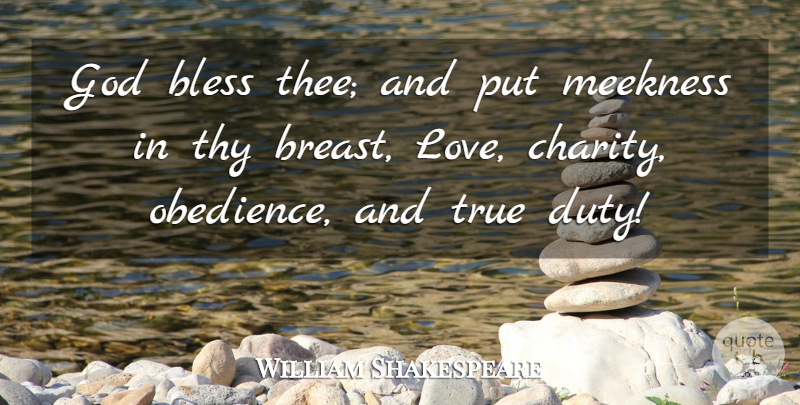 William Shakespeare Quote About Charity, God Bless, Obedience: God Bless Thee And Put...