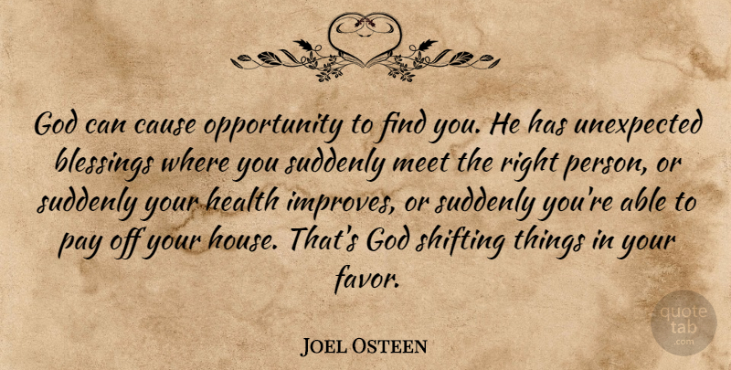 Joel Osteen Quote About Blessing, Opportunity, House: God Can Cause Opportunity To...