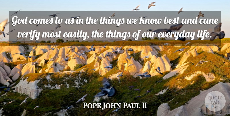 Pope John Paul II Quote About Everyday, Everyday Life, Verify: God Comes To Us In...