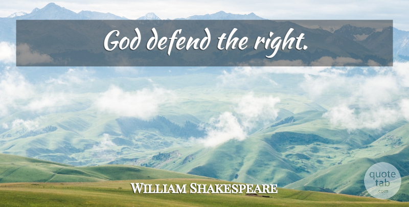 William Shakespeare Quote About undefined: God Defend The Right...