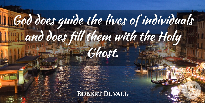 Robert Duvall Quote About Doe, Ghost, Holy: God Does Guide The Lives...