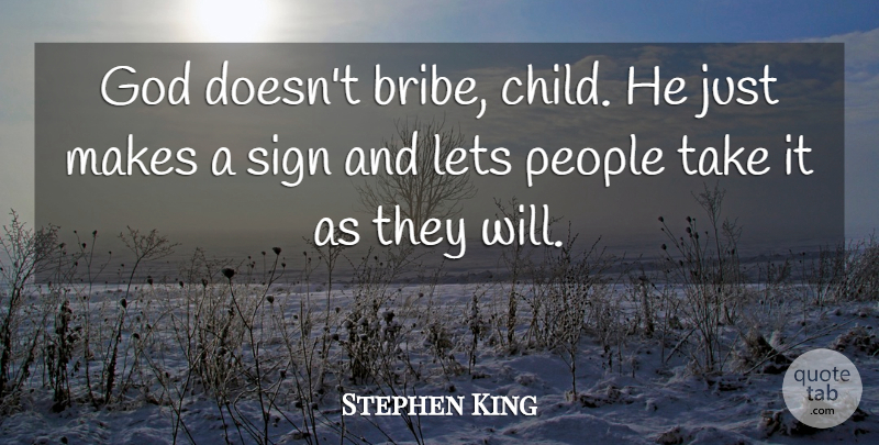 Stephen King Quote About Children, People, Prophecy: God Doesnt Bribe Child He...