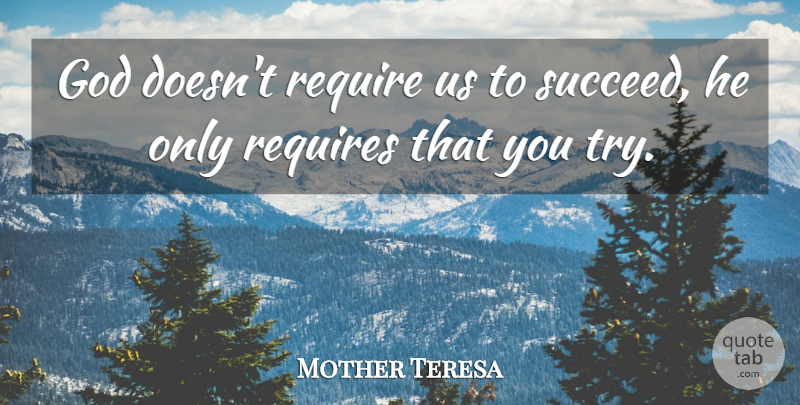 Mother Teresa Quote About Success, God, Mother: God Doesnt Require Us To...