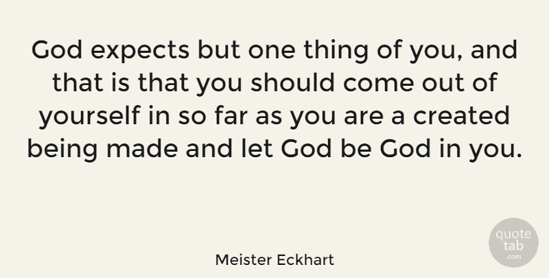 Meister Eckhart Quote About God, Expression, Made: God Expects But One Thing...