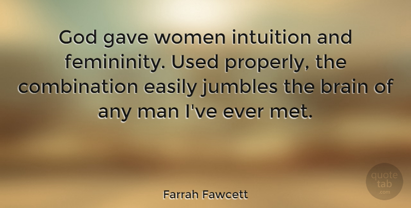 Farrah Fawcett Quote About Women, Memorable, Brain: God Gave Women Intuition And...