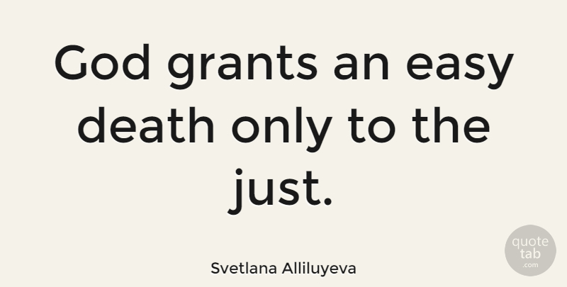 Svetlana Alliluyeva Quote About Easy, Grants: God Grants An Easy Death...