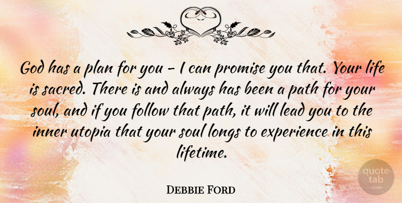 Debbie Ford Quote About Experience, Follow, God, Inner, Lead: God Has A Plan For...