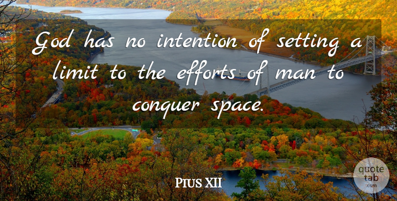 Pius XII Quote About Conquer, Efforts, God, Intention, Limit: God Has No Intention Of...