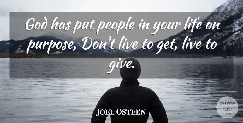 Joel Osteen Quote About Giving, People, Purpose: God Has Put People In...