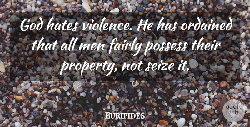 Euripides Quote About Peace, War, Hate: God Hates Violence He Has...