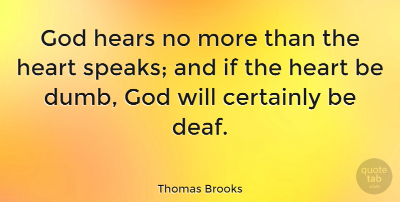 Thomas Brooks Quote About Stupid, Heart, Dumb: God Hears No More Than...